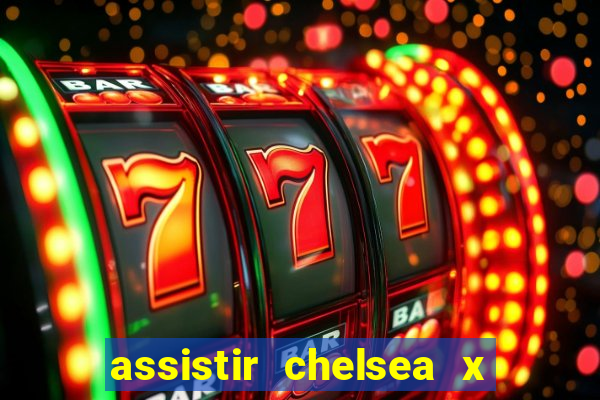 assistir chelsea x arsenal futemax